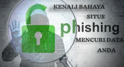 Kenali Bahaya Situs Phishing Mencuri Data Anda